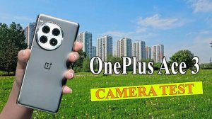 OnePlus Ace 3 Pro — Для видеосъемки / Тест камеры (4K, A/F, зум, стабилизация, ночной режим)