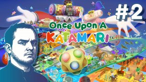 #2 Once Upon A KATAMARI