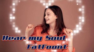 FatFoont - Hear my Soul