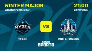 RYZEN VS WHITE TOWERS | WINTER MAJOR | RANKINGS III | 22.10.2025