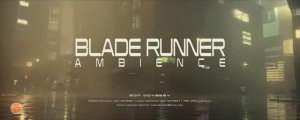 Blade Runner Music Ambience