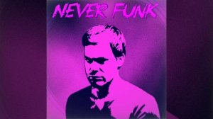 NEVER FUNK