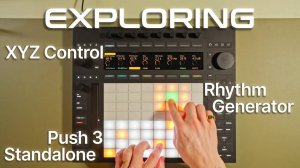 Ableton Push 3: XYZ Control + Rhythm Generator = Happy Accident Heaven!