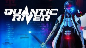 Quantic River | Официальный трейлер