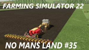 Farming Simulator 22. No Mans Land #35