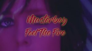 Masterboy - Feel The Fire 2023 (DimakSVideo)
