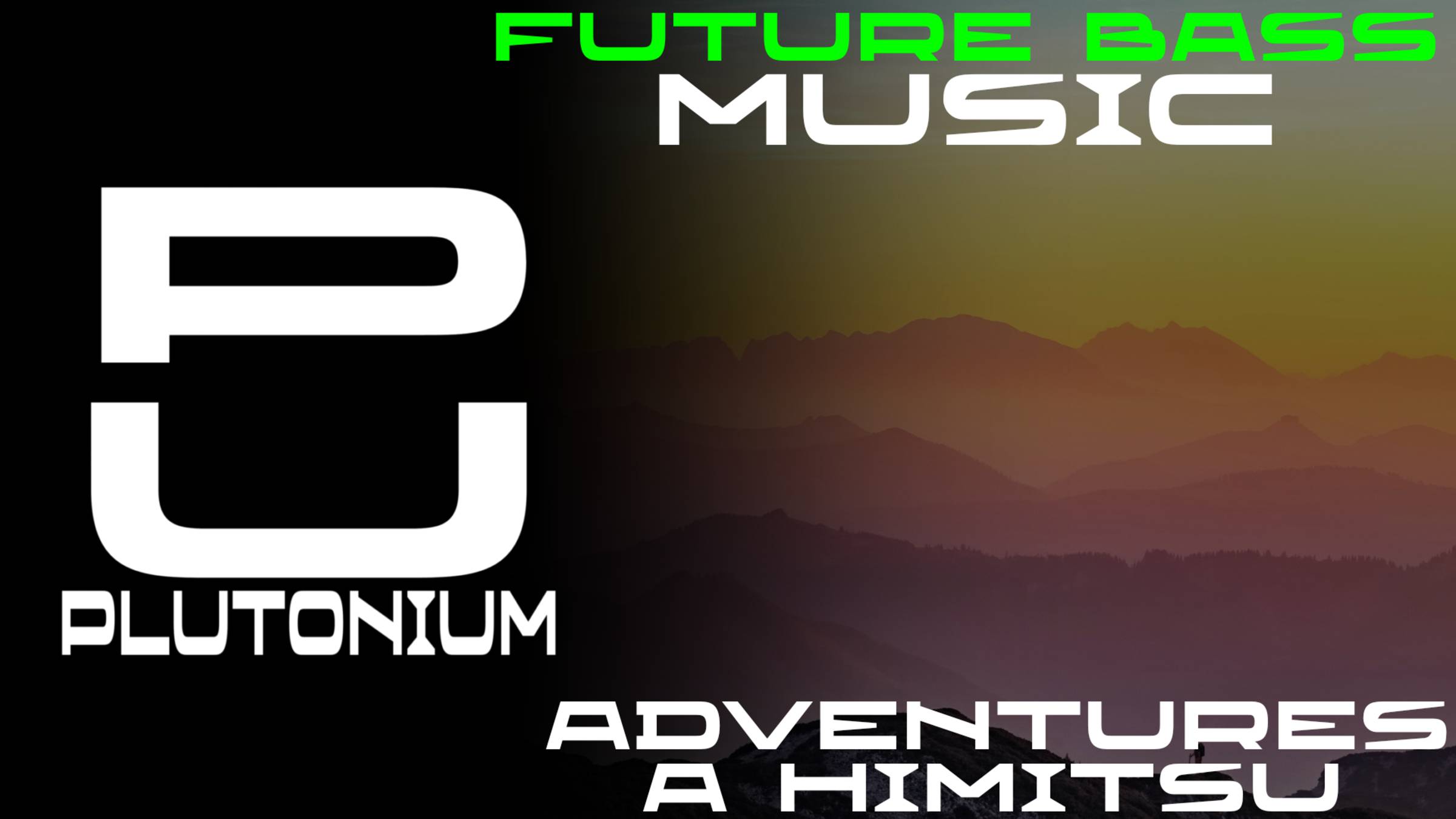 A Himitsu - Adventures [Future Bass]