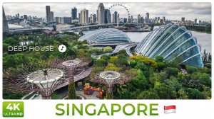 Сингапур 4K — музыка в стиле Deep House и потрясающая городская природа | Город-сад Азии