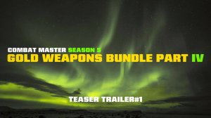 COMBAT MASTER SEASON 5 GOLD WEAPONS BUNDLE PART IV TEASER TRAILER#1