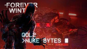 The Forever Winter - QOL2: "Nuke Bytes"