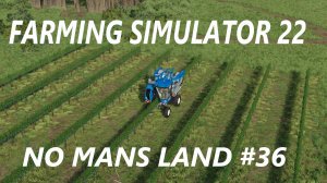 Farming Simulator 22. No Mans Land #36