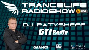 ✅DJ PATYSHEFF - Trancelife vol. 262 (GTI Radio)