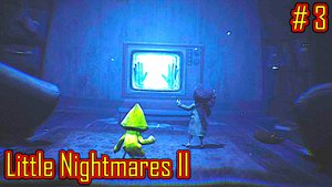 Little Nightmares II прохождение часть 3