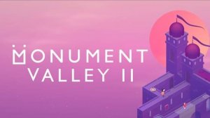 ОЧЕНЬ РАЗНЫЕ ДОЛИНЫ ЗАГАДОК! — Monument Valley 2