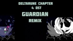 Deltarune chapter 4 ost GUARDIAN remix