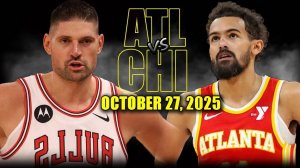 Atlanta Hawks vs Chicago Bulls Full Game Highlights - October 27, 2025 ｜ NBA Season