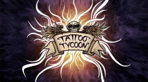 ОТКРЫЛ СВОЙ ТАТУ САЛОН ► TATTOO TYCOON #1