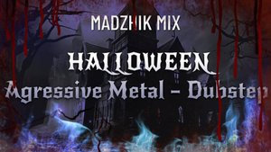 Madzhik Mix - HALLOWEEN Agressive Metal — Dubstep