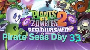 Plants vs Zombies 2 Reflourished Pirate Seas Day - 33