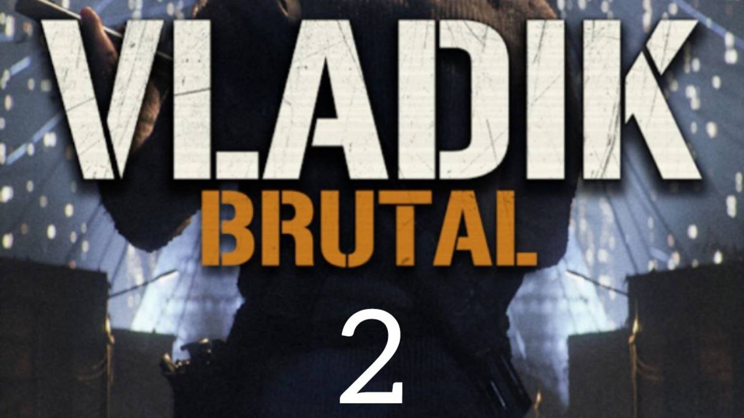 Vladik Brutal. Часть 2 смотреть онлайн