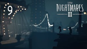 Little Nightmares 3 - Кооператив - Карнавал (Часть 3) - Прохождение игры на русском [#9] | PC