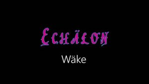 Echälon ¦ Wäke (officiäl audió)