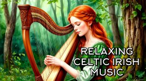 RELAXING CELTIC IRISH MUSIC
