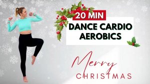 🔥НОВОГОДНЯЯ 20-минутная АЭРОБИКА для ПОХУДЕНИЯ🔥ВЕСЁЛОЕ КАРДИО🔥БЕЗ ПРИСЕДАНИЙ🔥 БЕЗ ВЫПАДОВ 🎄☃️🎅
