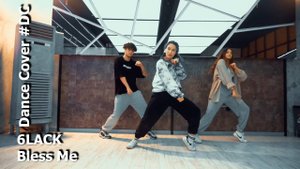 Dance Cover Bless Me by 6LACK