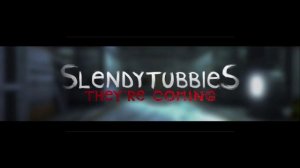 Slendytubbies They're Coming Soundtrack Main Title (For HostGame Studio)