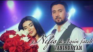 NƏFƏS & AQŞIN - YANINDAYAM