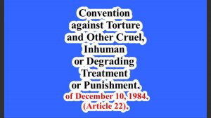 Convention against Torture and Other Cruel, Inhuman or Degrading Treatment or Punishment(Article 22