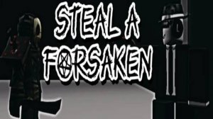 Новая игра Steal A Forsaken