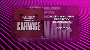 Alex Helder & Diseptix & Glorious - Carnage (Musical Visual)