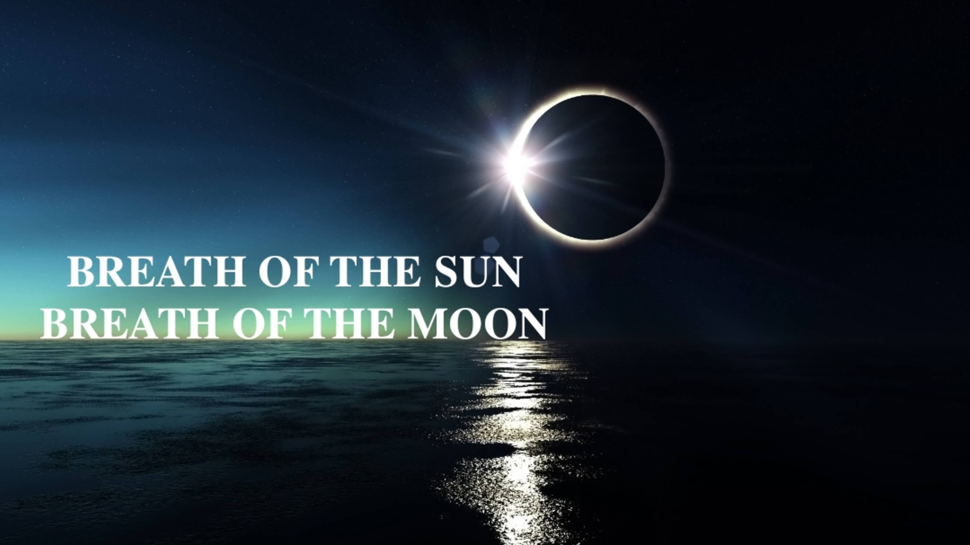 ДЫХАНИЕ СОЛНЦА | ДЫХАНИЕ ЛУНЫ | 𝐁𝐑𝐄𝐀𝐓𝐇 𝐎𝐅 𝐓𝐇𝐄 𝐒𝐔𝐍 | 𝐁𝐑𝐄𝐀𝐓𝐇 𝐎𝐅 𝐓𝐇𝐄 𝐌𝐎𝐎𝐍