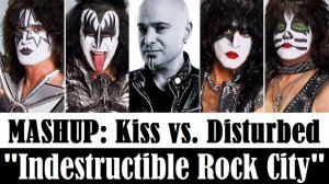 MASHUP: Kiss vs. Disturbed "Indestructible Rock City"