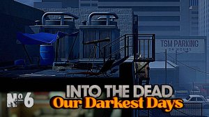 В поисках материалов ► Into the Dead: Our Darkest Days #6