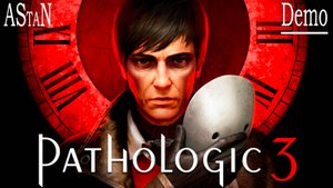 Pathologic 3 / DEMO - ТУТ ТАК ДУШНО, НО В ТО ЖЕ ВРЕМЯ ОЧЕНЬ ИНТЕРЕСНО!