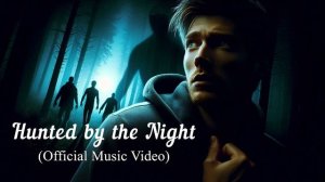 Hunted by the Night (Official Music Video)