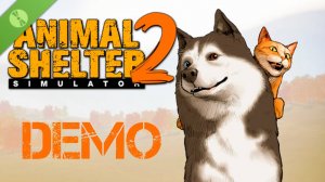 Animal Shelter 2 Demo "Приют для животных"