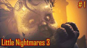 Little Nightmares 3 прохождение часть 1