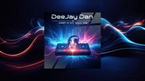 DeeJay Dan - Deep In My Soul 128 [2025]: Deep House | Nu Disco | Indie Dance #DeepHouse #Deep #Дип