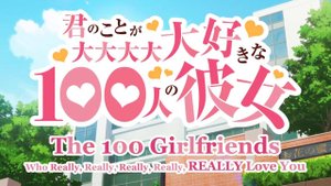 100 девушек, которые очень сильно тебя любят/The 100 Girlfriends Who Really Love You (Opening 1)