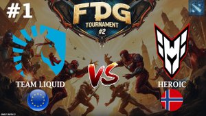 ВОТ ЭТО РУБКА НА 65 МИНУТ | Liquid vs Heroic #1 (BO3) FISSURE Playground 2