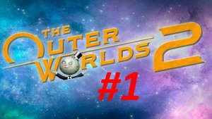 Прохождение The Outer Worlds 2 #1 Всё Пошло Не Так