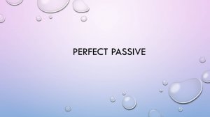 perfect passive