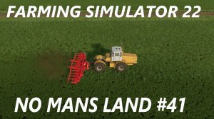 Farming Simulator 22. No Mans Land  #41