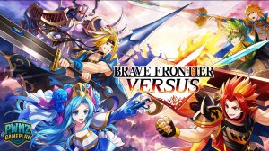 Brave Frontier Versus  Gameplay Games Android, iOS Фрагмент игры на Андроид