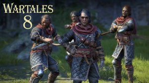 Wartales № 8 (РАБОТОРГОВЦЫ НА ЛЕСОПИЛКЕ)