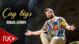 Rubail Azimov - Cay Biye